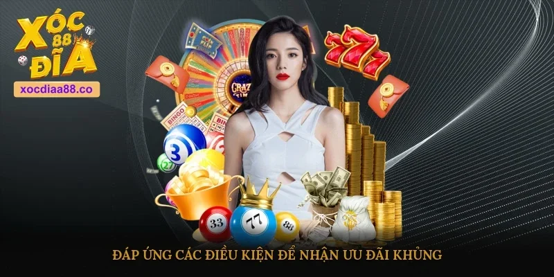 Đáp ứng các điều kiện để nhận ưu đãi khủng 