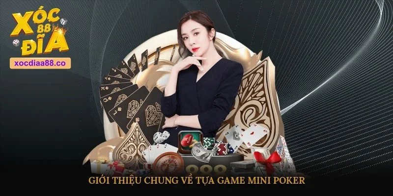 Giới thiệu chung về tựa game Mini Poker